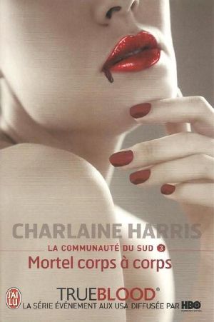 [Sookie Stackhouse 03] • Mortel corps a corps